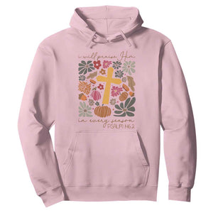 Thanksgiving Christ Hoodie I Will Praise Him In Every Season Psalm 146:2 Fall Season TS11 Light Pink Print Your Wear
