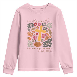 Thanksgiving Christ Youth Sweatshirt I Will Praise Him In Every Season Psalm 146:2 Fall Season TS11 Light Pink Print Your Wear