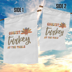 Funny Thanksgiving Turkey Garden Flag Coolest Turkey At The Table Fall Season TS11 Print Your Wear