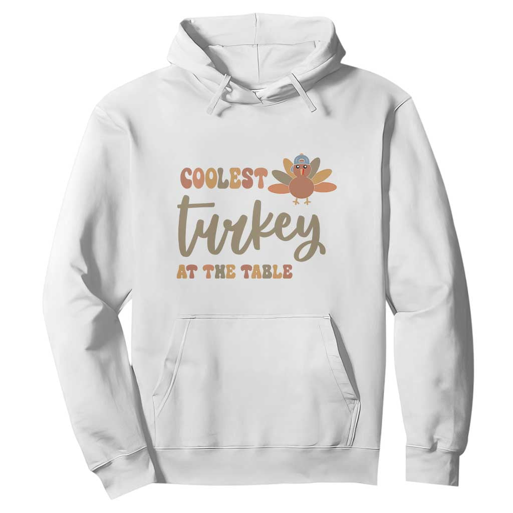 Funny Thanksgiving Turkey Hoodie Coolest Turkey At The Table Fall Season TS11 White Print Your Wear