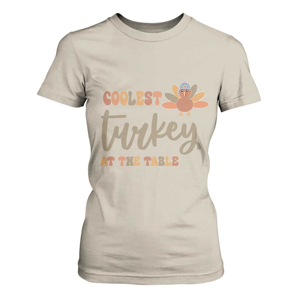 Funny Thanksgiving Turkey T Shirt For Women Coolest Turkey At The Table Fall Season TS11 Sand Print Your Wear