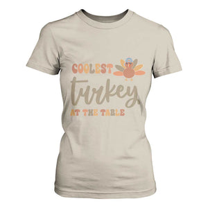 Funny Thanksgiving Turkey T Shirt For Women Coolest Turkey At The Table Fall Season TS11 Sand Print Your Wear