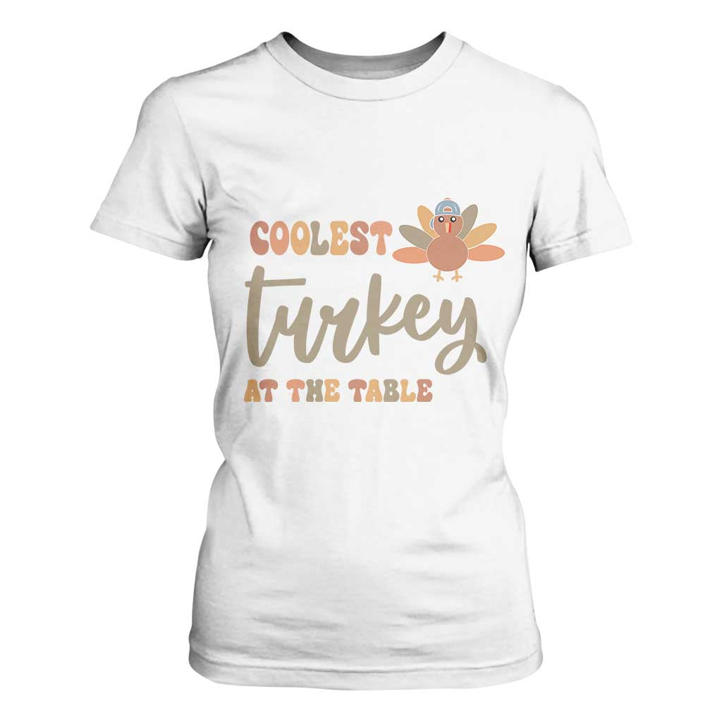 Funny Thanksgiving Turkey T Shirt For Women Coolest Turkey At The Table Fall Season TS11 White Print Your Wear