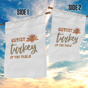 Funny Thanksgiving Turkey Garden Flag Cutest Turkey At The Table Fall Season TS11 Print Your Wear