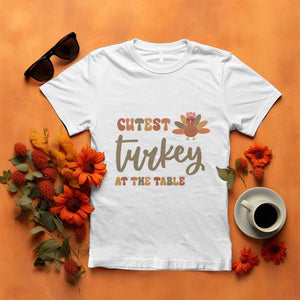 Funny Thanksgiving Turkey T Shirt Cutest Turkey At The Table Fall Season TS11 White Print Your Wear