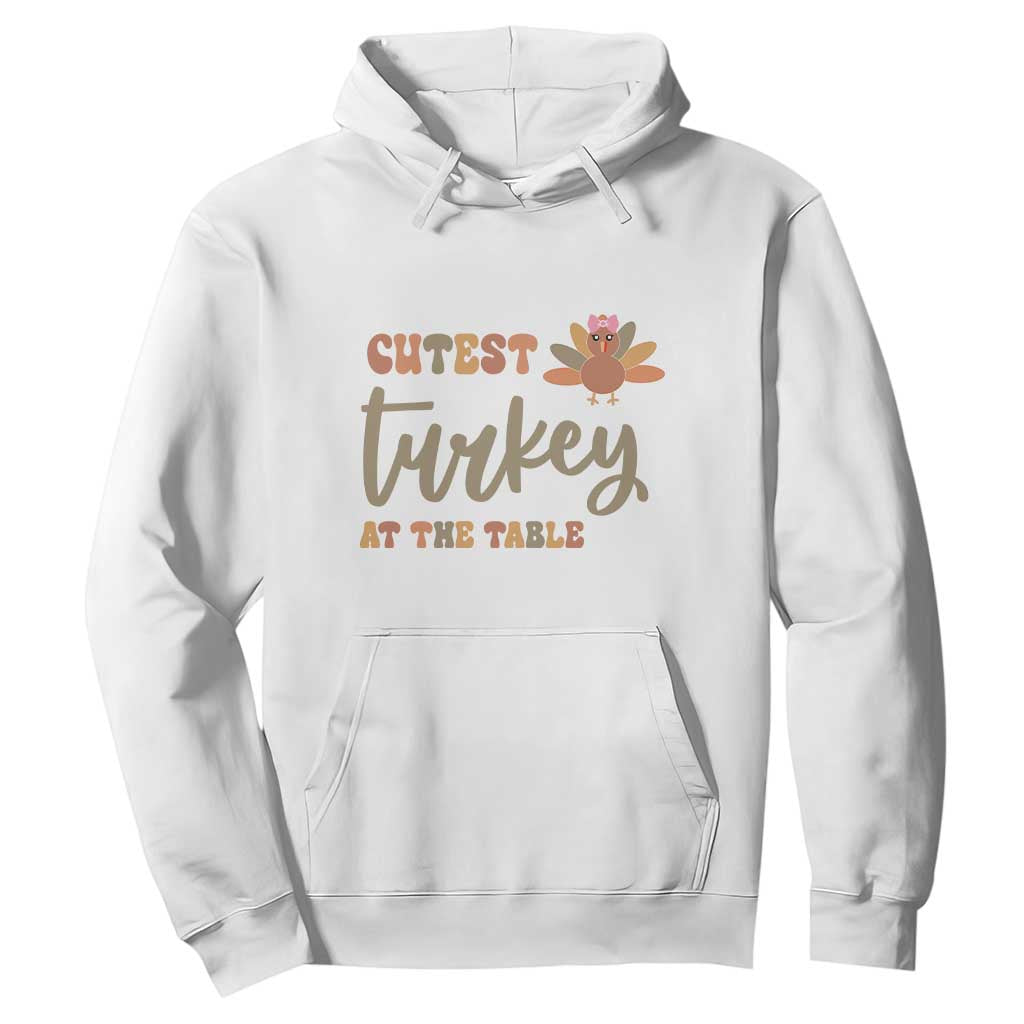 Funny Thanksgiving Turkey Hoodie Cutest Turkey At The Table Fall Season TS11 White Print Your Wear