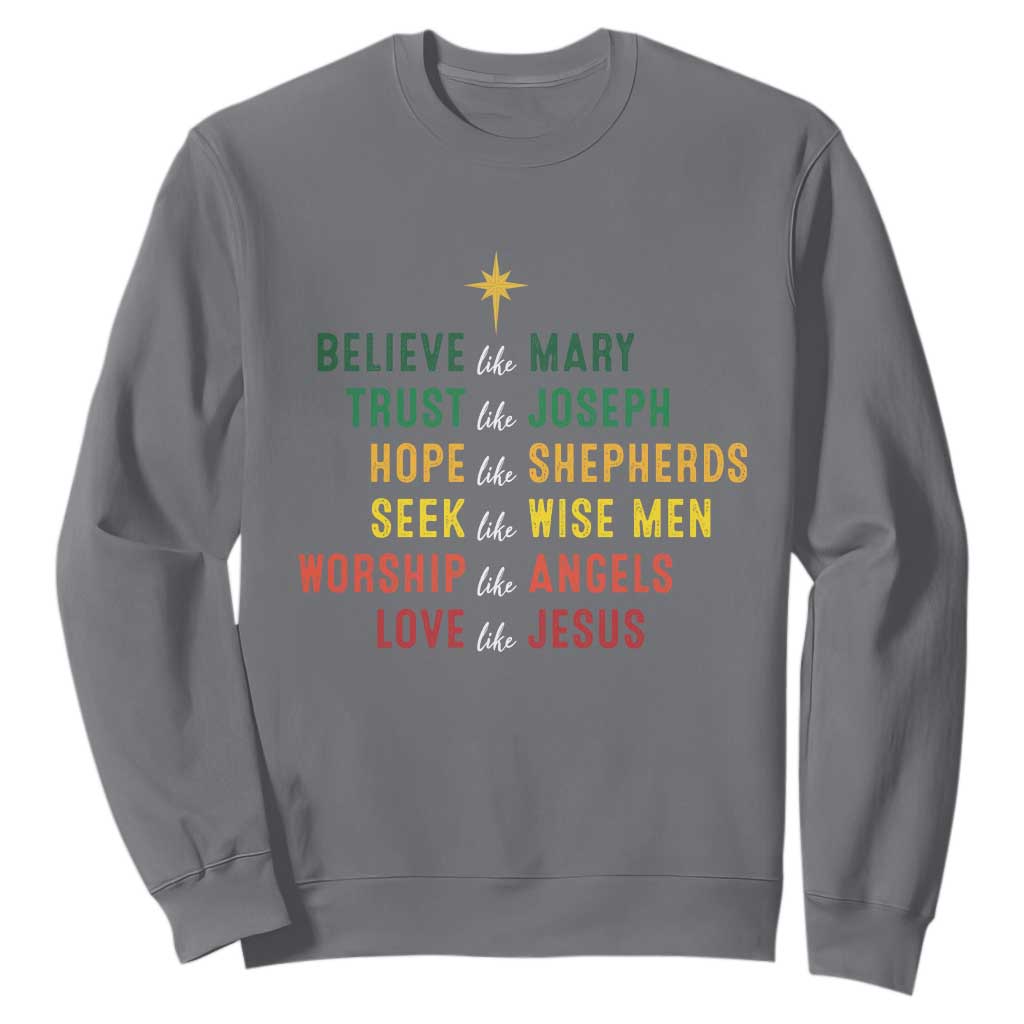 Christian Faith Sweatshirt Believe Like Mary Trust Like Joseph Hope Like Shepherds TS11 Charcoal Print Your Wear