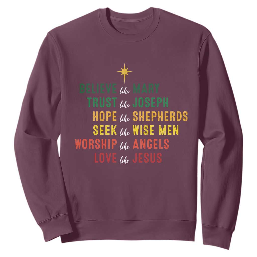 Christian Faith Sweatshirt Believe Like Mary Trust Like Joseph Hope Like Shepherds TS11 Maroon Print Your Wear