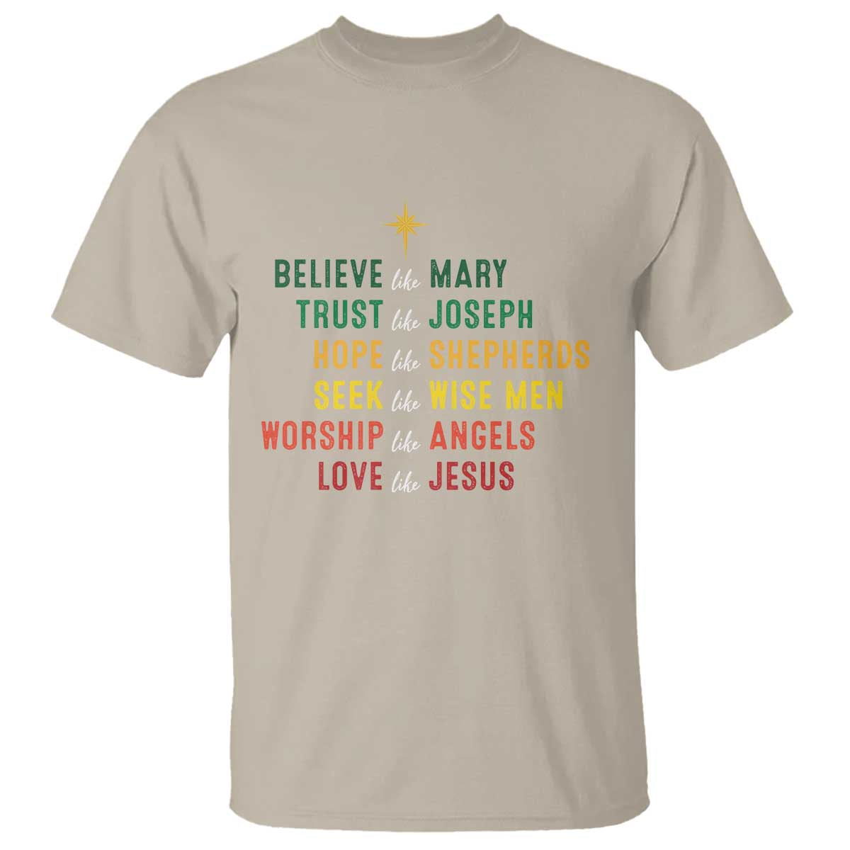 Christian Faith T Shirt Believe Like Mary Trust Like Joseph Hope Like Shepherds TS11 Sand Print Your Wear