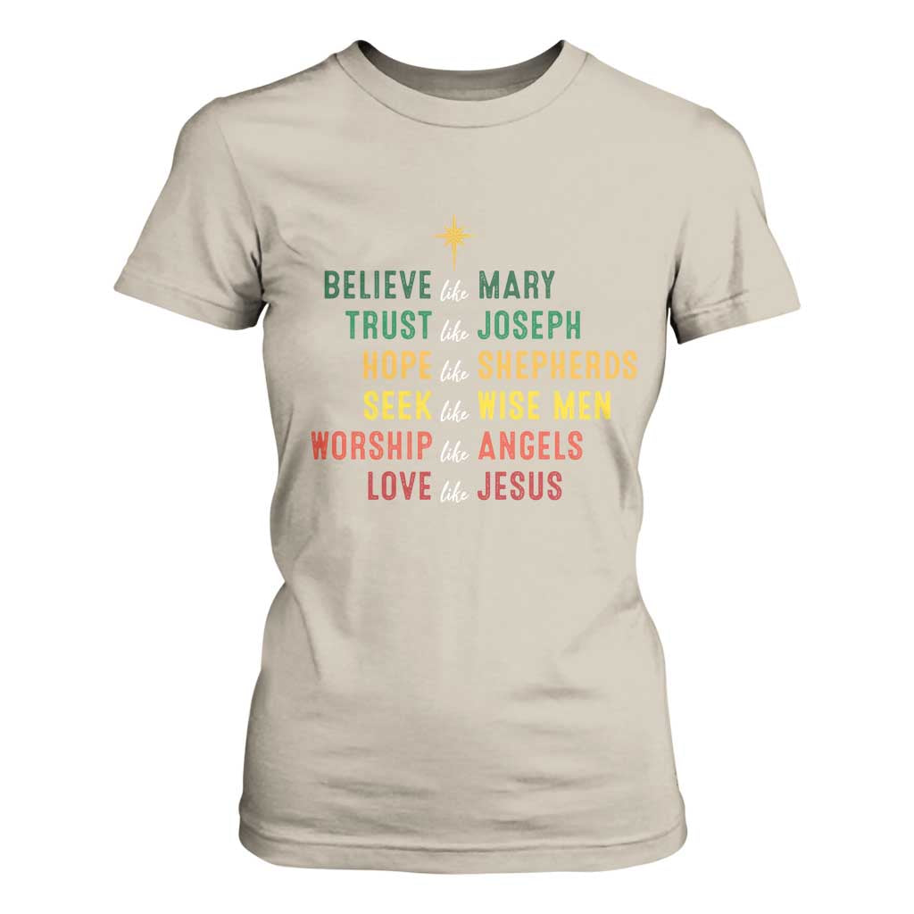 Christian Faith T Shirt For Women Believe Like Mary Trust Like Joseph Hope Like Shepherds TS11 Sand Print Your Wear