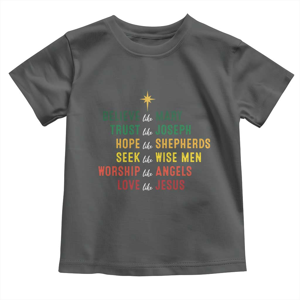 Christian Faith Toddler T Shirt Believe Like Mary Trust Like Joseph Hope Like Shepherds TS11 Dark Heather Print Your Wear