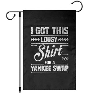 I Got This Lousy Shirt For A Yankee Swap Garden Flag Funny Cheap Christmas Gift Exchange TS11 Black Print Your Wear