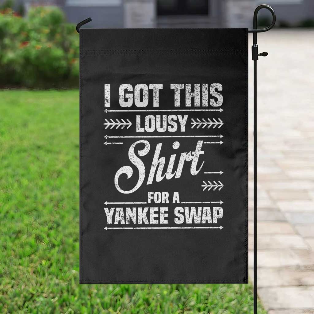 I Got This Lousy Shirt For A Yankee Swap Garden Flag Funny Cheap Christmas Gift Exchange TS11 Print Your Wear