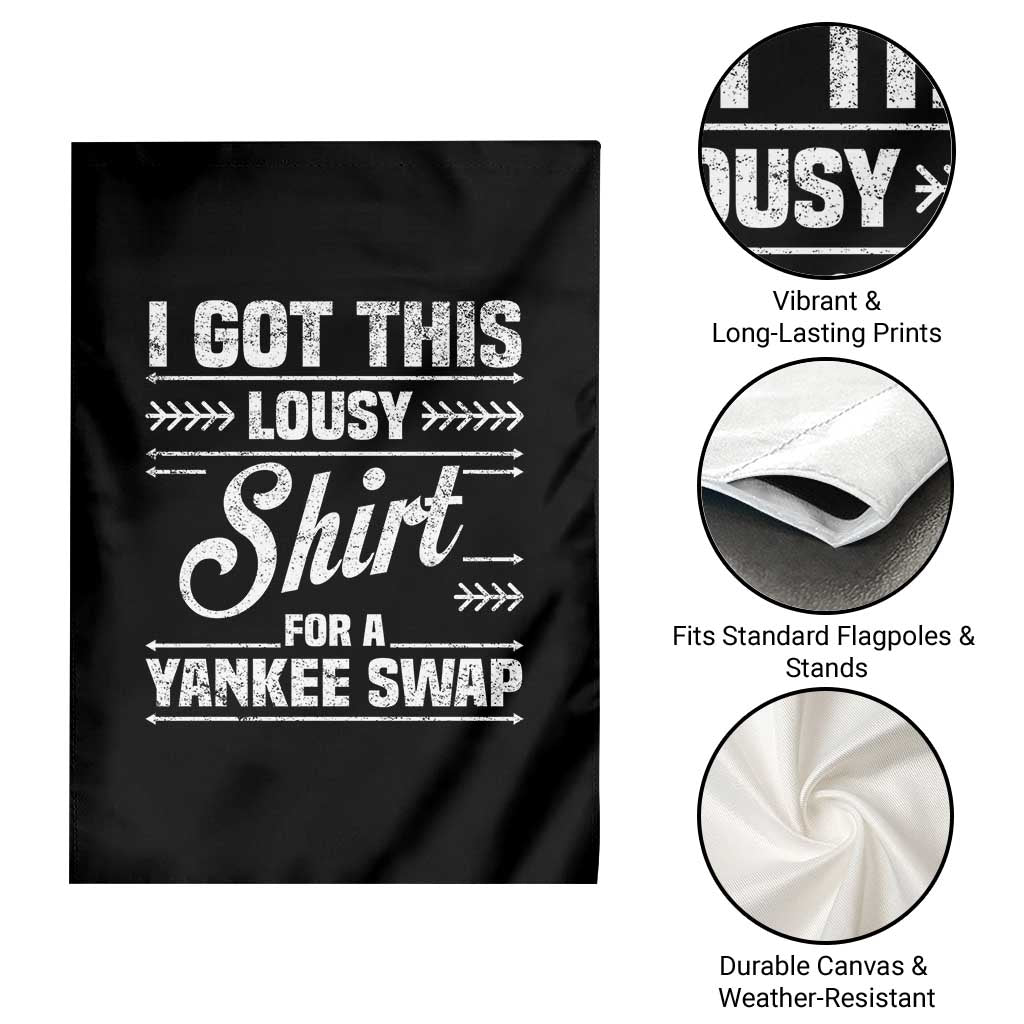 I Got This Lousy Shirt For A Yankee Swap Garden Flag Funny Cheap Christmas Gift Exchange TS11 Print Your Wear