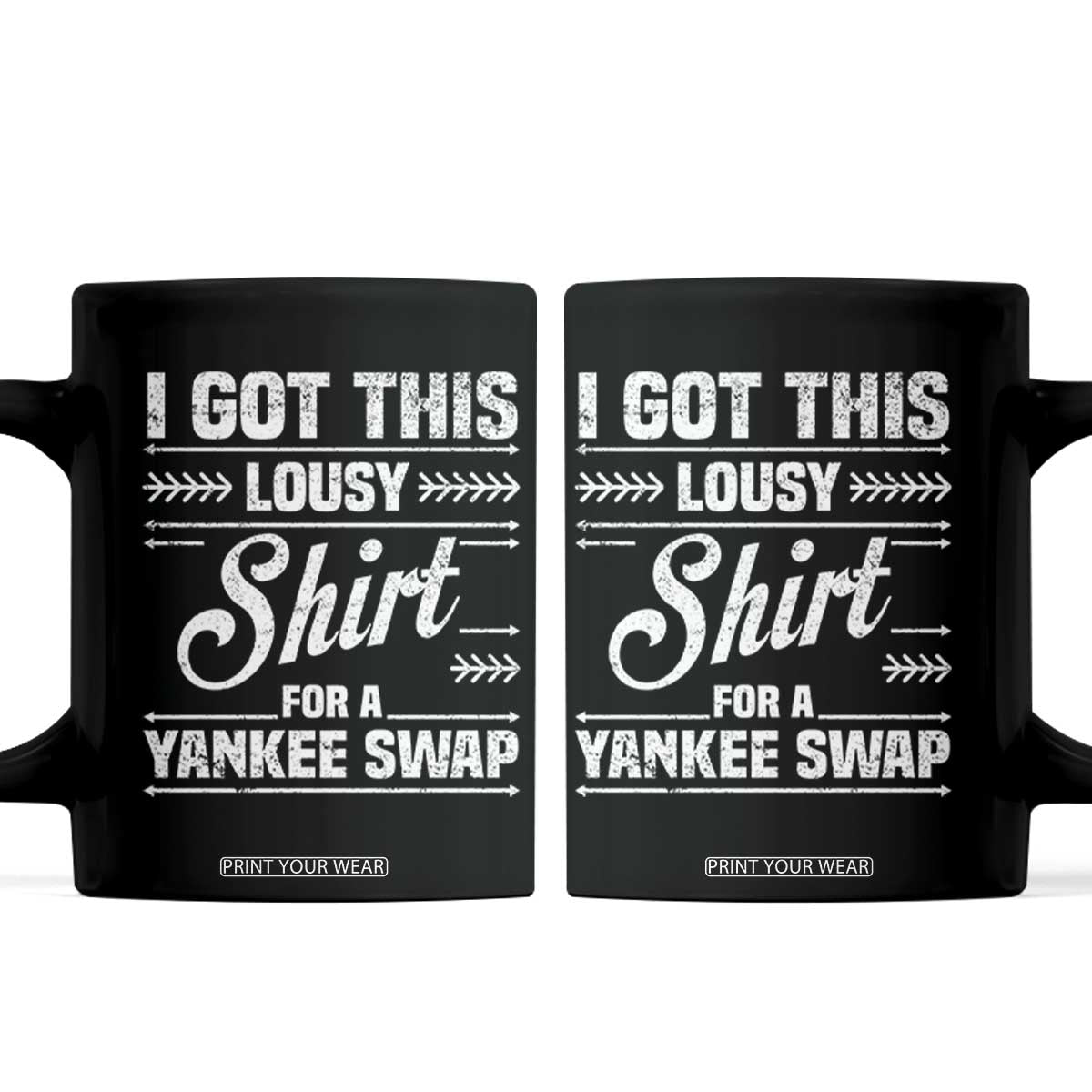 I Got This Lousy Shirt For A Yankee Swap Coffee Mug Funny Cheap Christmas Gift Exchange TS11 Black Print Your Wear