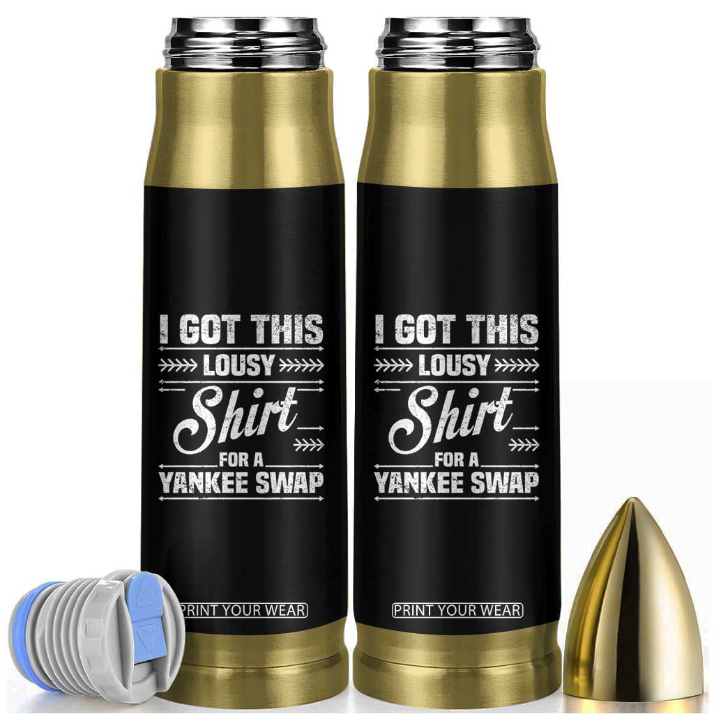 I Got This Lousy Shirt For A Yankee Swap Bullet Tumbler Funny Cheap Christmas Gift Exchange TS11 Black Print Your Wear