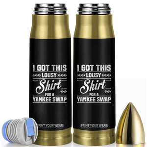 I Got This Lousy Shirt For A Yankee Swap Bullet Tumbler Funny Cheap Christmas Gift Exchange TS11 Black Print Your Wear