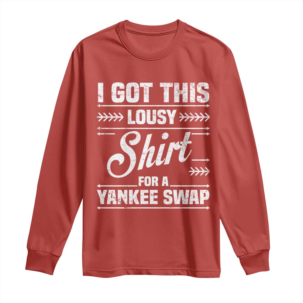 I Got This Lousy Shirt For A Yankee Swap Long Sleeve Shirt Funny Cheap Christmas Gift Exchange TS11 Red Print Your Wear