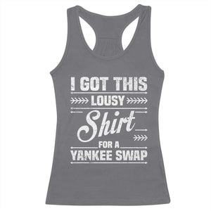 I Got This Lousy Shirt For A Yankee Swap Racerback Tank Top Funny Cheap Christmas Gift Exchange TS11 Charcoal Print Your Wear