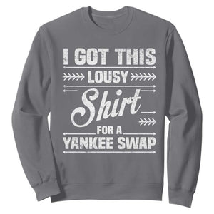 I Got This Lousy Shirt For A Yankee Swap Sweatshirt Funny Cheap Christmas Gift Exchange TS11 Charcoal Print Your Wear