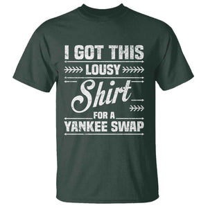 I Got This Lousy Shirt For A Yankee Swap T Shirt Funny Cheap Christmas Gift Exchange TS11 Dark Forest Green Print Your Wear