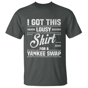 I Got This Lousy Shirt For A Yankee Swap T Shirt Funny Cheap Christmas Gift Exchange TS11 Dark Heather Print Your Wear