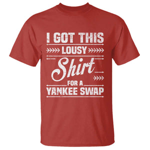 I Got This Lousy Shirt For A Yankee Swap T Shirt Funny Cheap Christmas Gift Exchange TS11 Red Print Your Wear