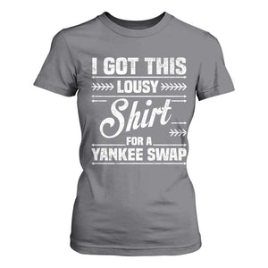 I Got This Lousy Shirt For A Yankee Swap T Shirt For Women Funny Cheap Christmas Gift Exchange TS11 Charcoal Print Your Wear