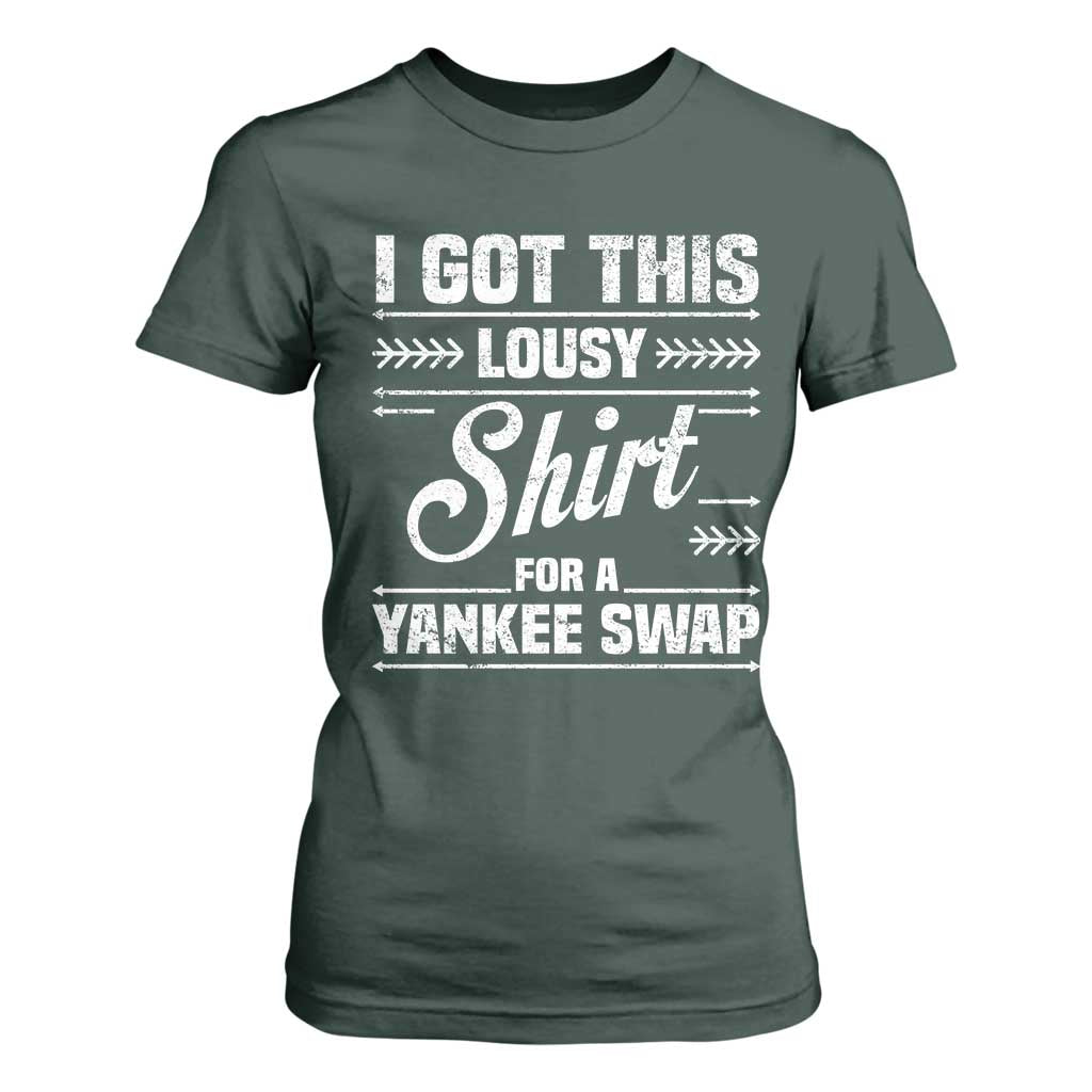 I Got This Lousy Shirt For A Yankee Swap T Shirt For Women Funny Cheap Christmas Gift Exchange TS11 Dark Forest Green Print Your Wear
