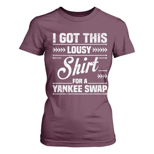 I Got This Lousy Shirt For A Yankee Swap T Shirt For Women Funny Cheap Christmas Gift Exchange TS11 Maroon Print Your Wear