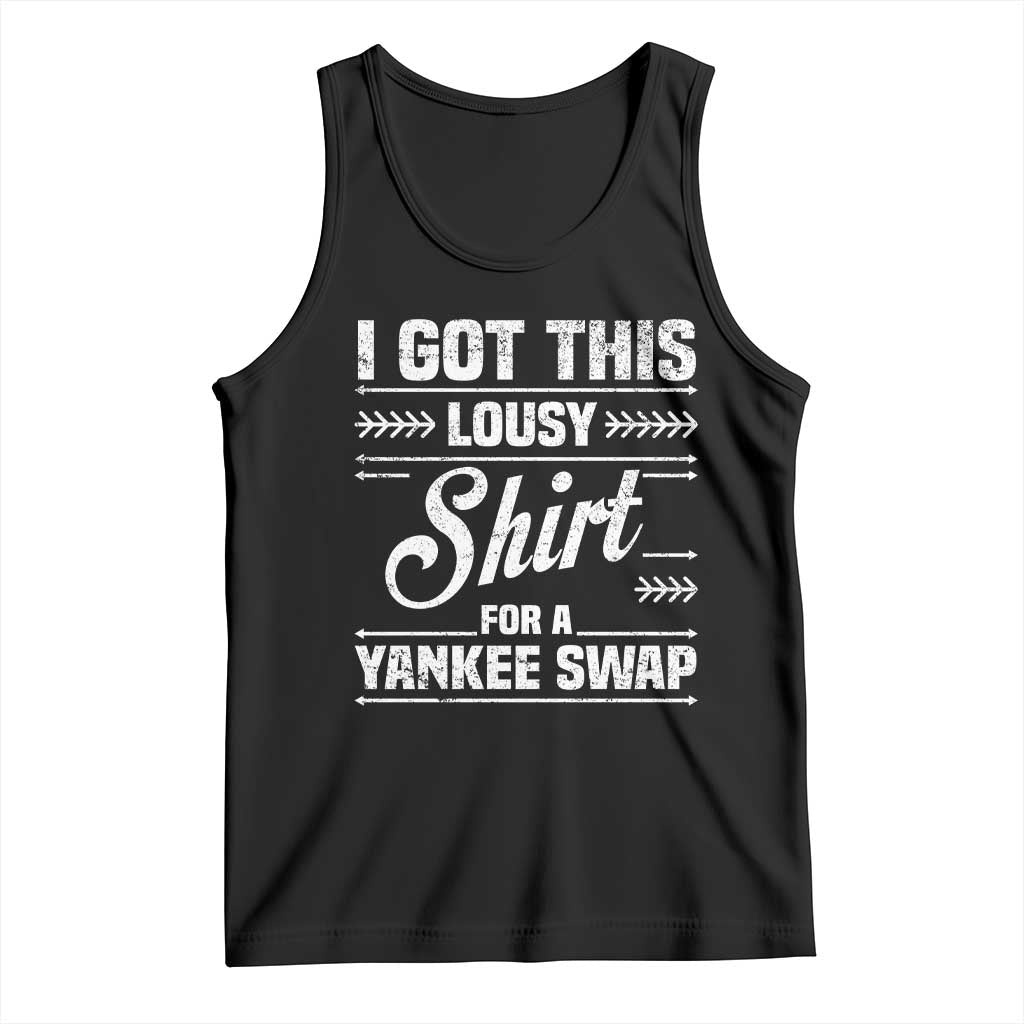 I Got This Lousy Shirt For A Yankee Swap Tank Top Funny Cheap Christmas Gift Exchange TS11 Black Print Your Wear