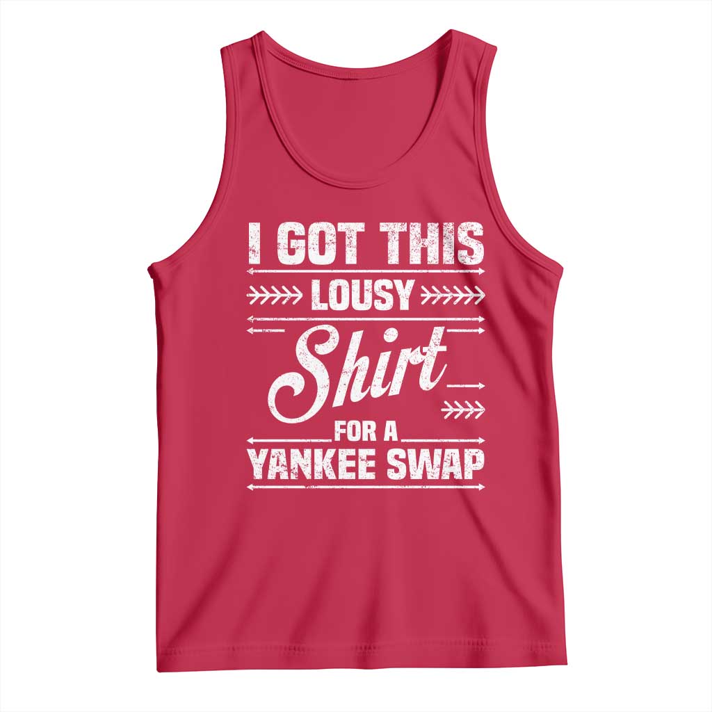 I Got This Lousy Shirt For A Yankee Swap Tank Top Funny Cheap Christmas Gift Exchange TS11 Red Print Your Wear