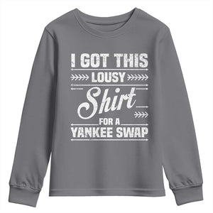 I Got This Lousy Shirt For A Yankee Swap Youth Sweatshirt Funny Cheap Christmas Gift Exchange TS11 Charcoal Print Your Wear