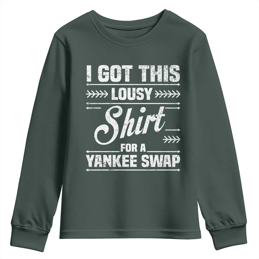 I Got This Lousy Shirt For A Yankee Swap Youth Sweatshirt Funny Cheap Christmas Gift Exchange TS11 Dark Forest Green Print Your Wear