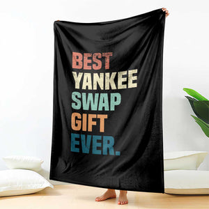 Funny Best Yankee Swap Gift Ever Throw Blanket Christmas Gift Exchange Game TS11 Print Your Wear