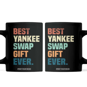 Funny Best Yankee Swap Gift Ever Coffee Mug Christmas Gift Exchange Game TS11 Black Print Your Wear