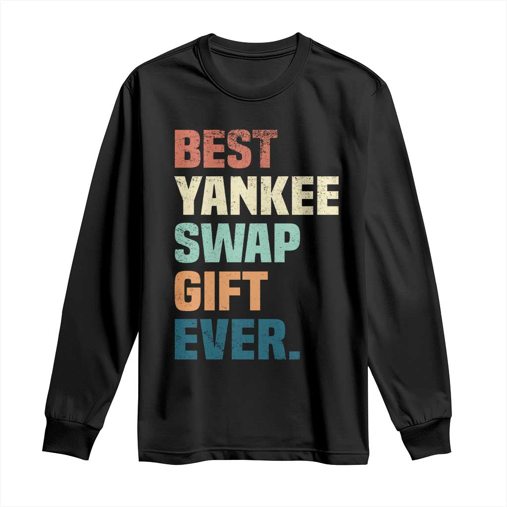Funny Best Yankee Swap Gift Ever Long Sleeve Shirt Christmas Gift Exchange Game TS11 Black Print Your Wear