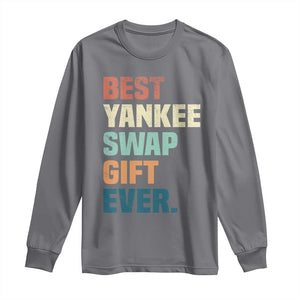 Funny Best Yankee Swap Gift Ever Long Sleeve Shirt Christmas Gift Exchange Game TS11 Charcoal Print Your Wear
