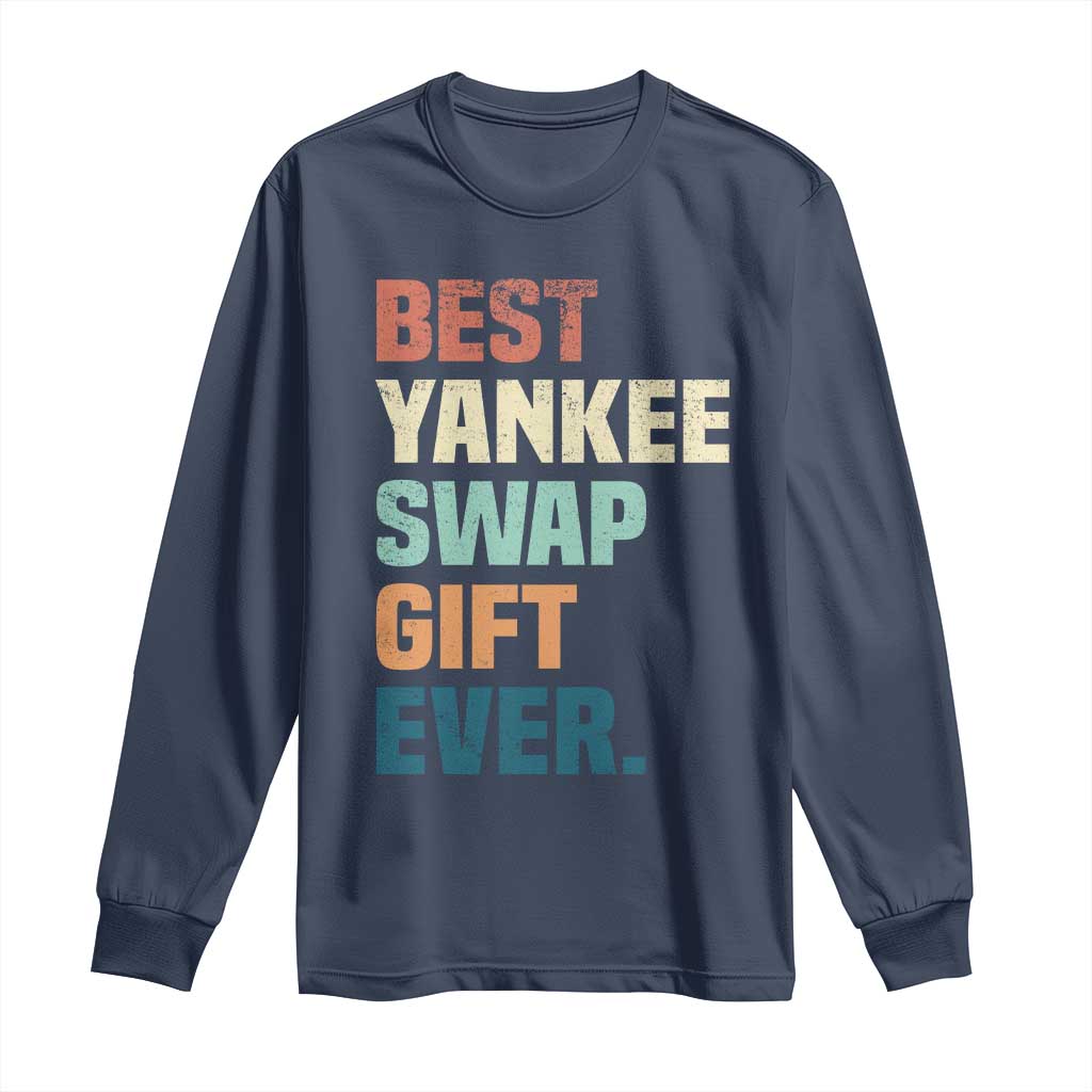 Funny Best Yankee Swap Gift Ever Long Sleeve Shirt Christmas Gift Exchange Game TS11 Navy Print Your Wear