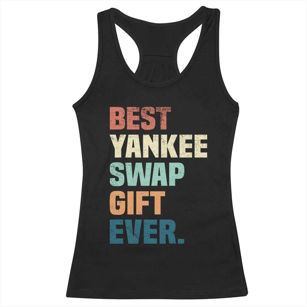 Funny Best Yankee Swap Gift Ever Racerback Tank Top Christmas Gift Exchange Game TS11 Black Print Your Wear