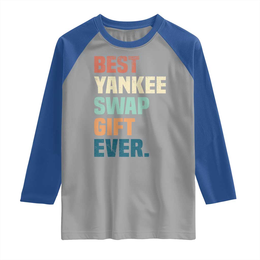 Funny Best Yankee Swap Gift Ever Raglan Shirt Christmas Gift Exchange Game TS11 Sport Gray Royal Print Your Wear