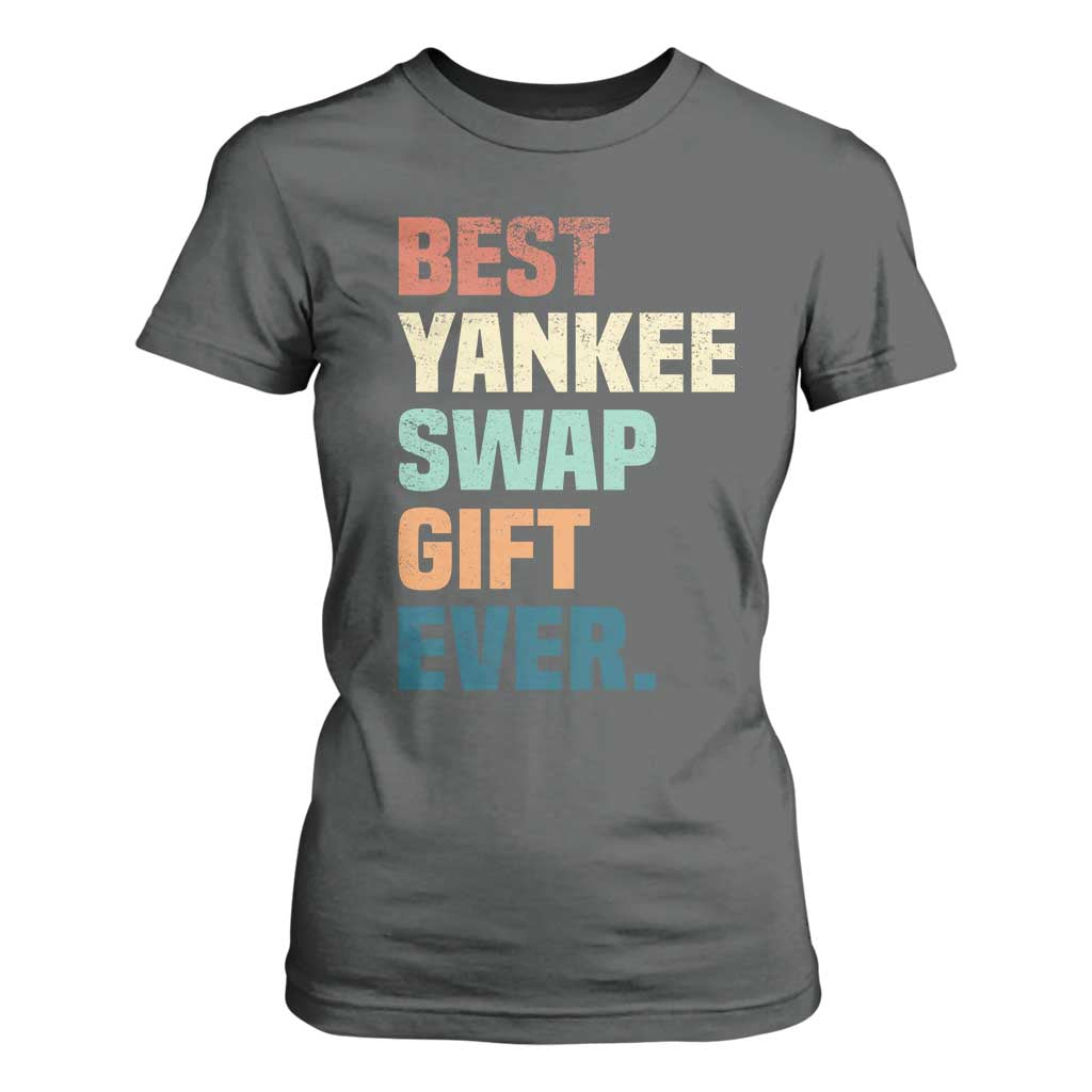 Funny Best Yankee Swap Gift Ever T Shirt For Women Christmas Gift Exchange Game TS11 Dark Heather Print Your Wear