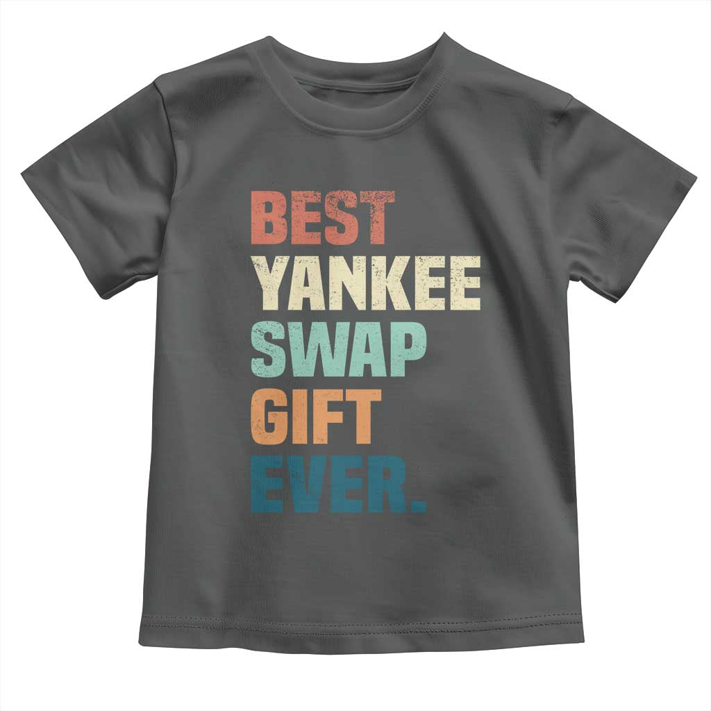 Funny Best Yankee Swap Gift Ever Toddler T Shirt Christmas Gift Exchange Game TS11 Dark Heather Print Your Wear