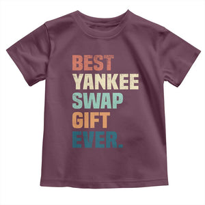 Funny Best Yankee Swap Gift Ever Toddler T Shirt Christmas Gift Exchange Game TS11 Maroon Print Your Wear
