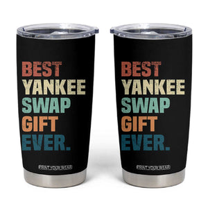 Funny Best Yankee Swap Gift Ever Tumbler Cup Christmas Gift Exchange Game TS11 Black Print Your Wear