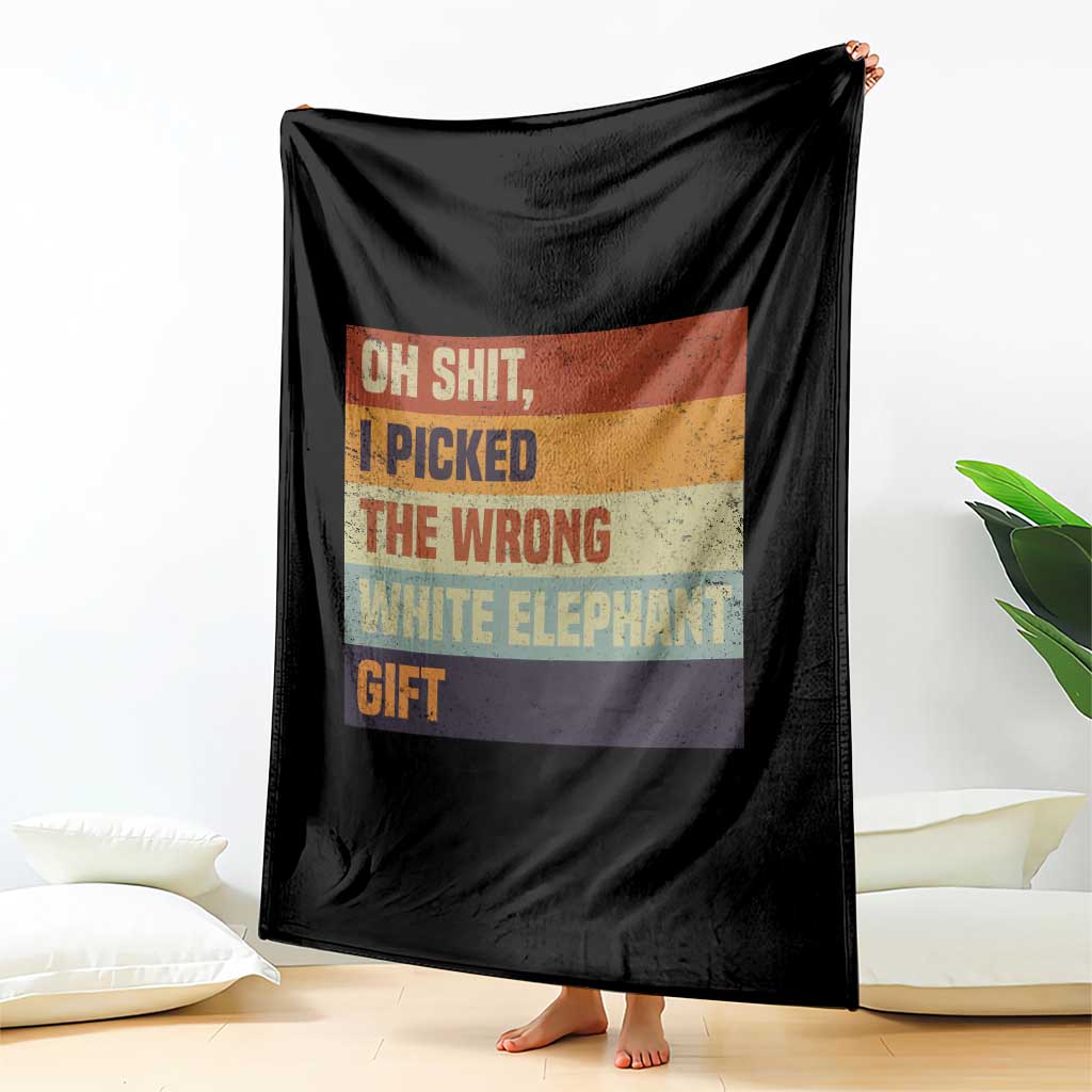 Oh Shit I Picked The Wrong White Elephant Gift Throw Blanket Funny Christmas Gift Exchange Game TS11 Print Your Wear