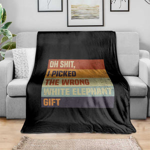Oh Shit I Picked The Wrong White Elephant Gift Throw Blanket Funny Christmas Gift Exchange Game TS11 Print Your Wear
