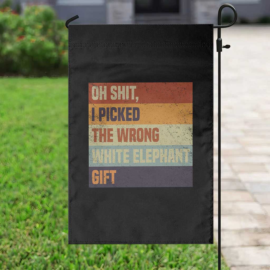 Oh Shit I Picked The Wrong White Elephant Gift Garden Flag Funny Christmas Gift Exchange Game TS11 Print Your Wear