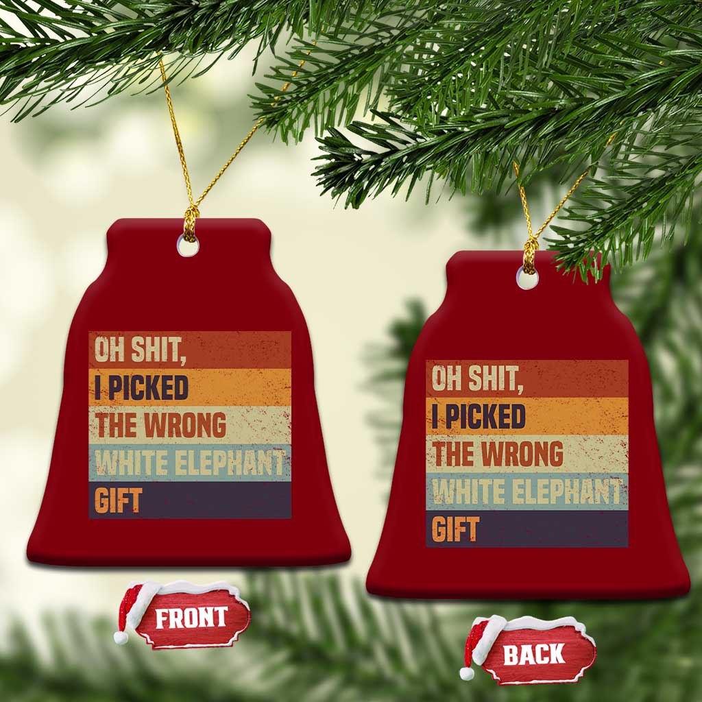 Oh Shit I Picked The Wrong White Elephant Gift Ceramic Ornament Funny Christmas Gift Exchange Game TS11 Print Your Wear