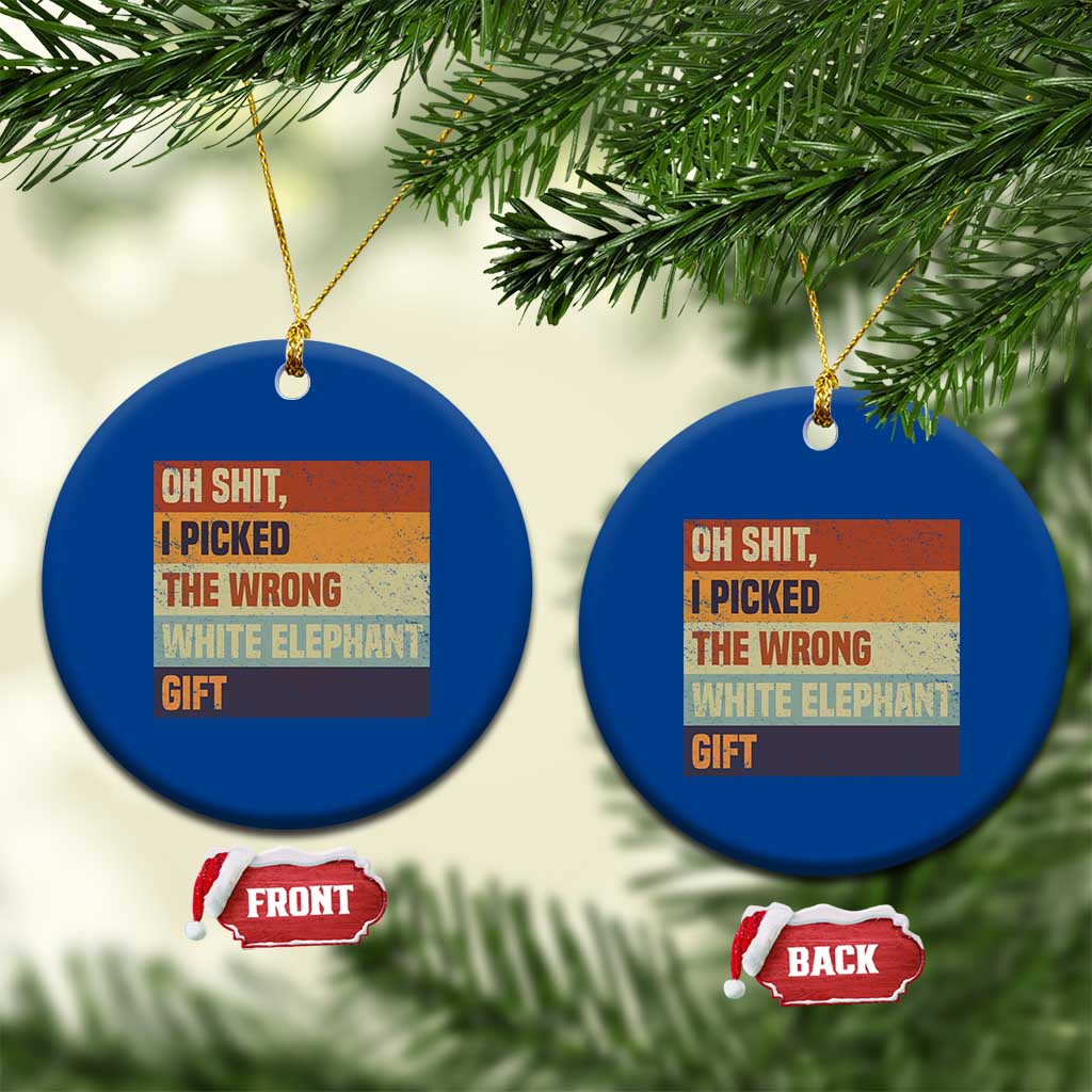 Oh Shit I Picked The Wrong White Elephant Gift Ceramic Ornament Funny Christmas Gift Exchange Game TS11 1pc Blue Print Your Wear